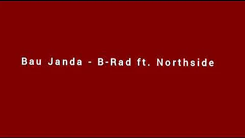 Bau Janda - B-Rad ft. Northside [Audio]