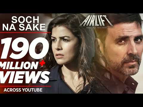 Soch Na Sake FULL VIDEO SONG | AIRLIFT | Akshay Kumar, Nimrat Kaur | Arijit Singh, Tulsi Kumar