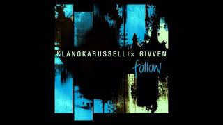 Klangkarussell ft. GIVVEN - Follow (Orffee + Abele Rework)