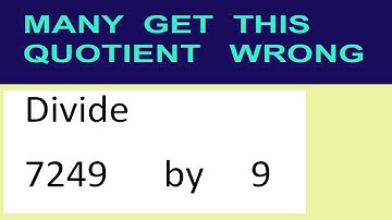 Divide     7249      by     9  many  get  this  quotient   wrong