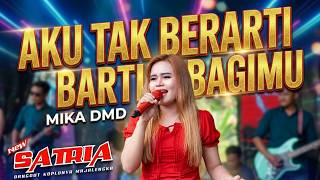 AKU TAK BERARTI BAGIMU MIKA DMD || New Satria Dangdut Koplonya Majalengka