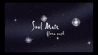 flora cash - Soul Mate (Lyric Video)