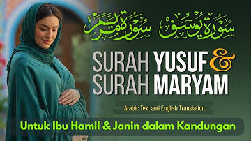 Surat Yusuf & Maryam (سورة يوسف - سورة مريم) Untuk Ibu Hamil Agar Janin Cerdas, Merdu Menyentuh Hati