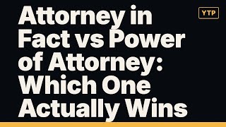 Attorney in Fact vs Power of Attorney: Which One Actually Wins?