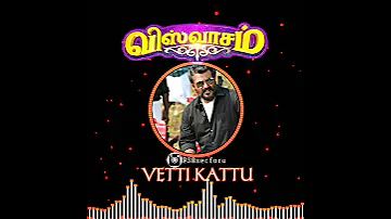 vettikattu whatsApp status |Viswasam Vetti kattu