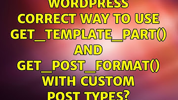Wordpress: Correct way to use get_template_part() and get_post_format() with custom post types?