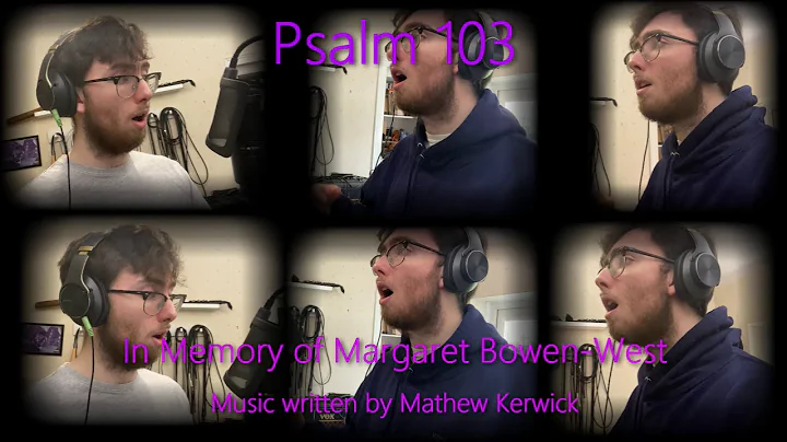 Psalm 103 (in memory of Margaret Bowen-West) - Mat...