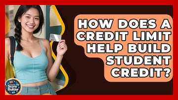 How Does A Credit Limit Help Build Student Credit? - Student Score Builder