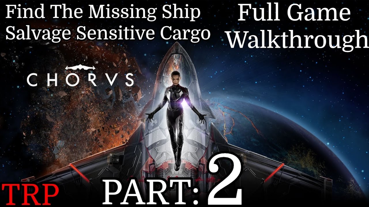 CHORUS Walkthrough Part 2 Salvage Sensitive Cargo Find Missing Ship PC YouTube