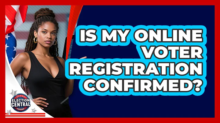 Is My Online Voter Registration Confirmed? - Election Central Channel