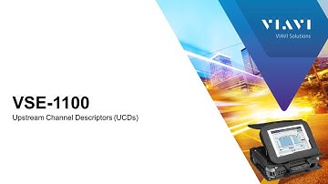 VIAVI  VSE-1100: Upstream Channel Descriptors (UCDs)