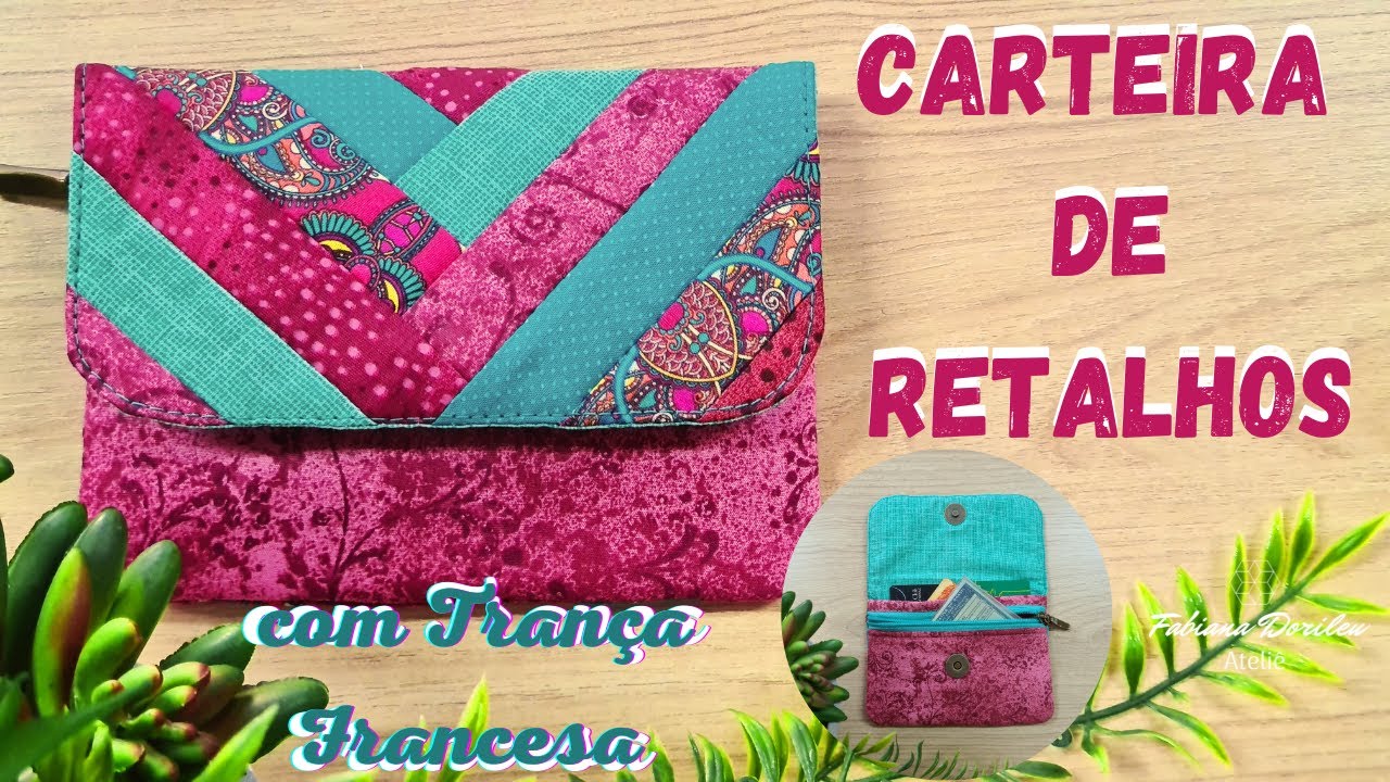 Carteira  de retalhos  com técnica Trança francesa  passo a passo - DIY Série Retalhos de Luxo #02