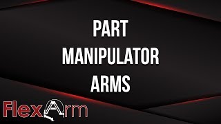 FlexArm Part Manipulator Ergonomic Solutions