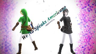 【MMD】We No Speak Americano【Link and Dark Link】