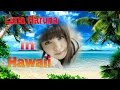 LUNA HARUNA, and Hawaii and my own Hawaiian music