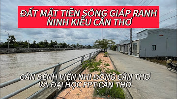BÁN ĐẤT THỔ CƯ GẦN BỆNH VIỆN NHI ĐỒNG - CẦN THƠ LỘ - Ô TÔ VIEW SÔNG THOÁNG MÁT.