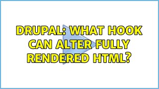 Drupal: What hook can alter fully rendered html? (4 Solutions!!)