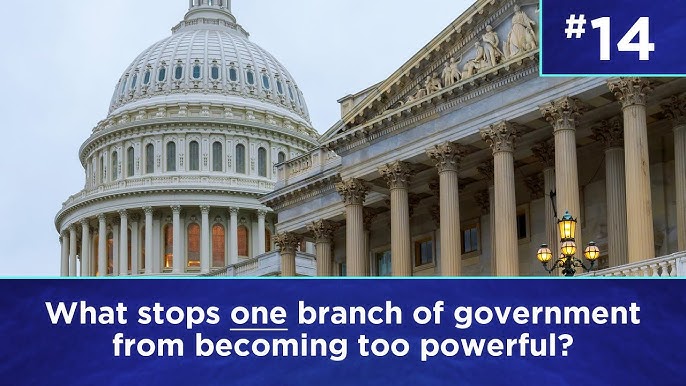 What Stops One Branch Of Government From Becoming Too Powerful: Checks and Balances