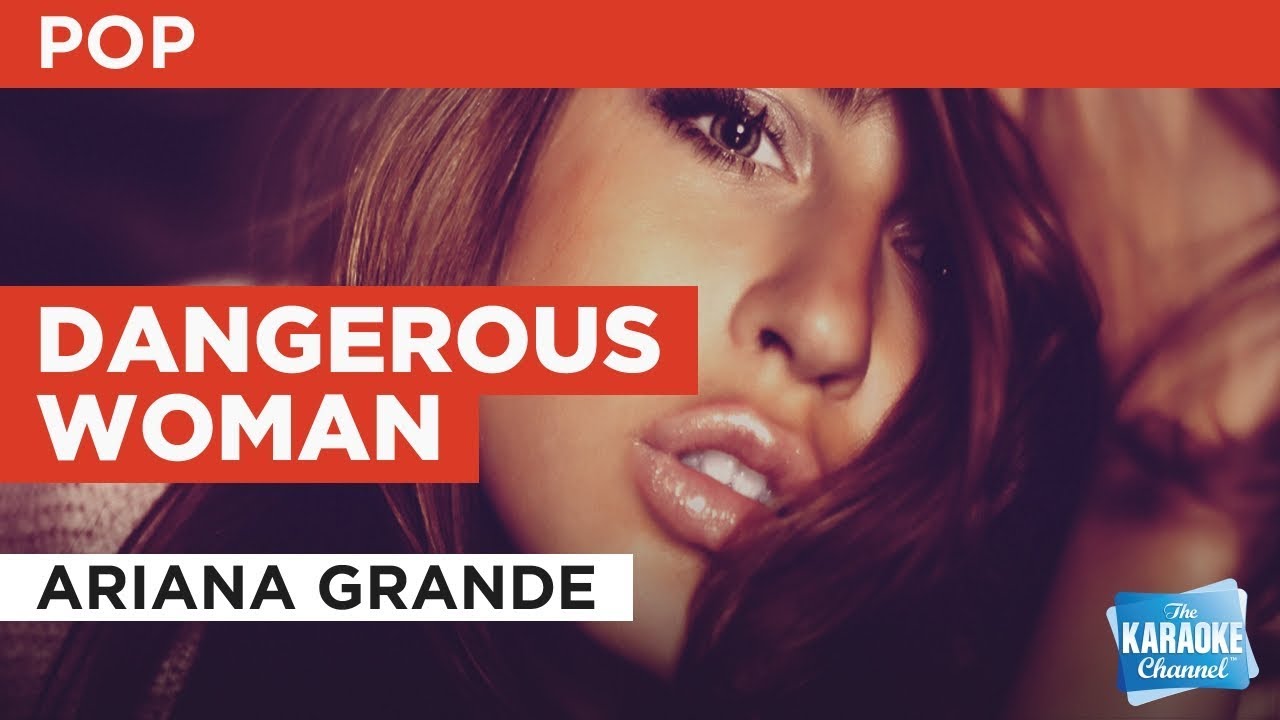 Dangerous Woman in the style of Ariana Grande | Karaoke ... Dangerous Woman in t