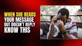 When She Reads Your Message But Doesn't Reply, Know This