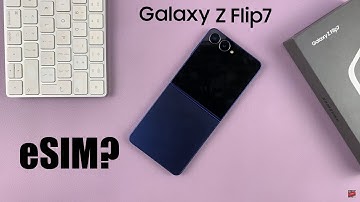 Does Samsung Galaxy Z Flip 7 Have eSIM?