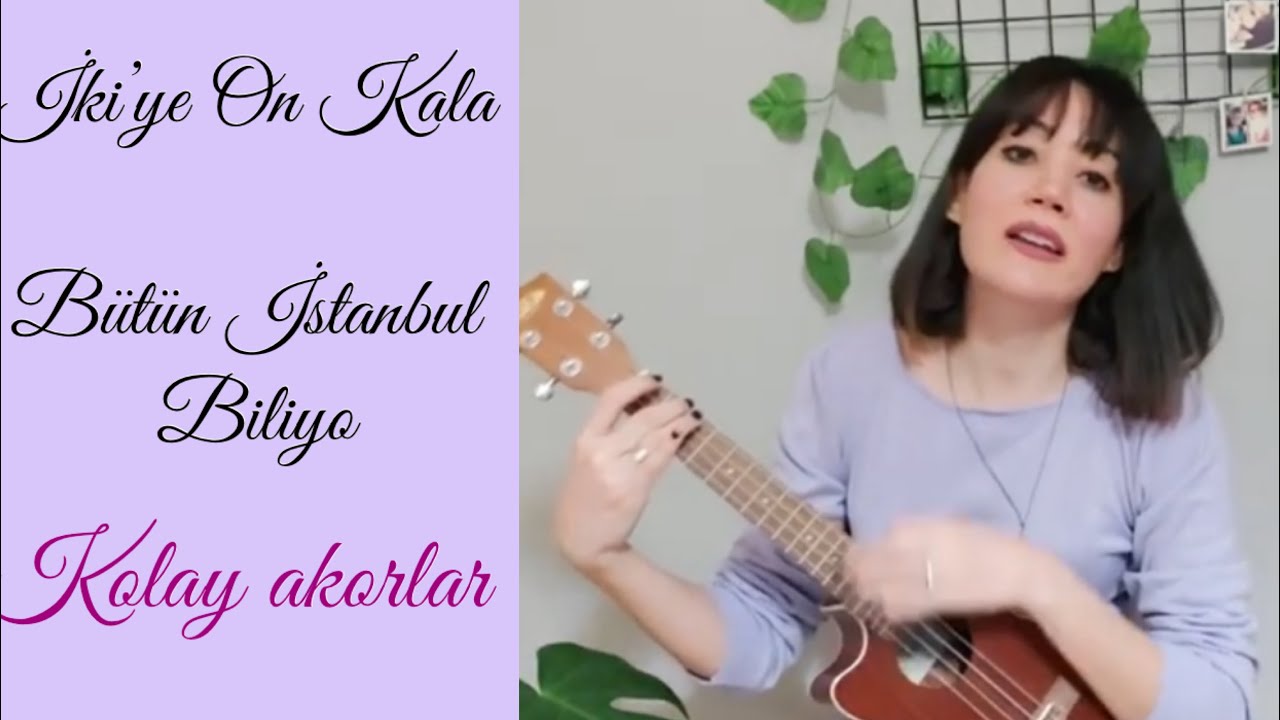 ikiye on kala butun istanbul biliyo kolay akorlar ukulele dersi youtube