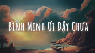 Bình Minh Ơi Dậy Chưa ? Cafe Sáng Với Tôi Được Không...Ai Chung Tình Được Mãi | Nhạc Lofi Gây Nghiện