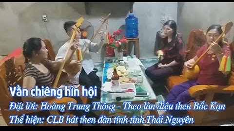 Hát Then: Hội Xuân Núi Rừng - CLB hát then đàn tính tỉnh Thái Nguyên