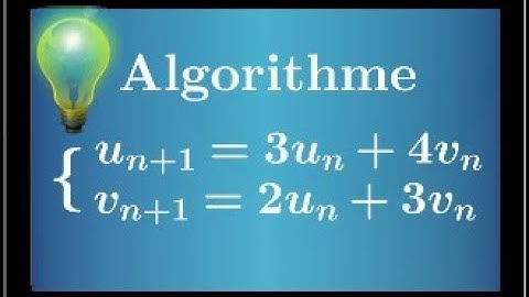 algorithme et suite • Calculer u(n+1)=3u(n)+4v(n) et v(n+1)=2u(n)+3v(n) • Algorithmique • Piège!