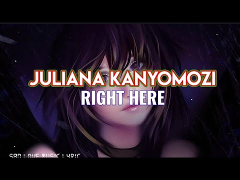 RIGHT HERE BY JULIANA KANYOMOZI (OFFICIAL LYRIC)2023