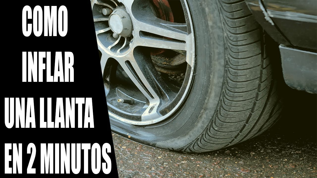 COMO INFLAR UNA LLANTA EN MENOS DE 2 MINUTOS - YouTube