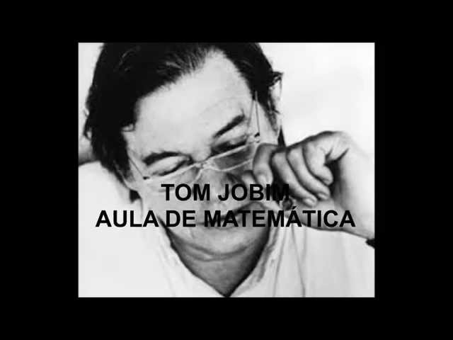 Tom Jobim - Aula de Matemática