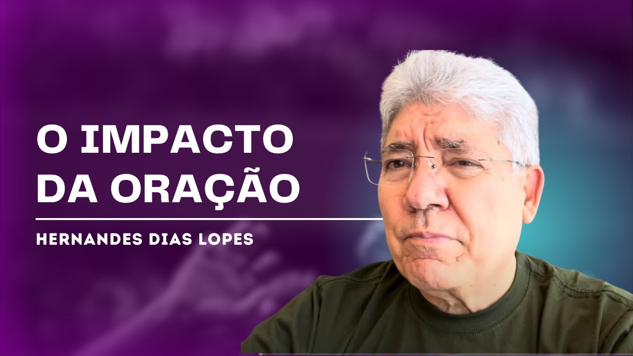A ORAÇÃO QUE MOVE MONTANHAS - Hernandes Dias Lopes