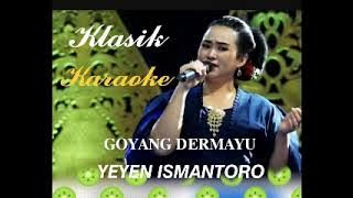 GOYANG DERMAYU KARAOKE TENGDUNG KLASIK YEYEN ISMANTORO