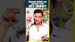 Should Israel go ahead and Hit Iran israelvsiran iranattackonisrael ytshorts majorgauravarya