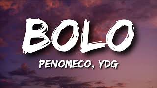 PENOMECO - 'BOLO (Lyrics) feat. YDG 