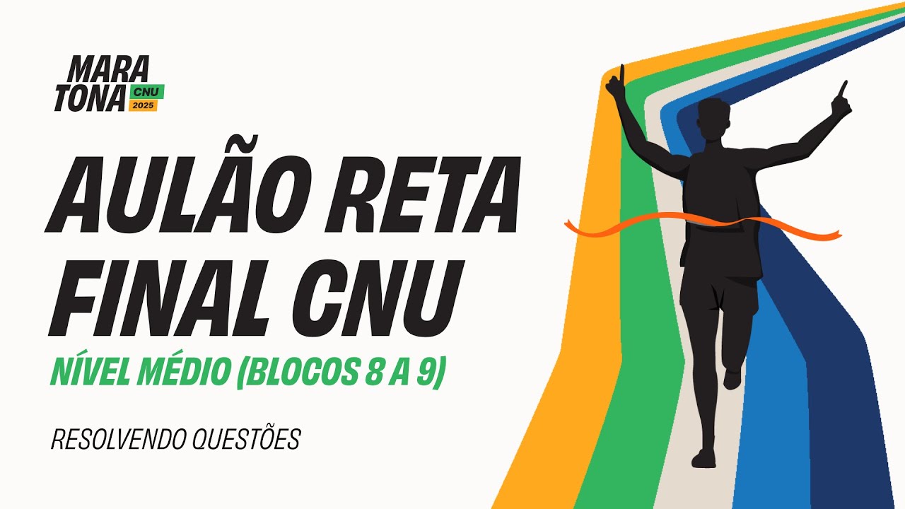 Reta Final Maratona CNU 2025 - AULÃO Nível Médio | Blocos 8 e 9 - Concurso Nacional Unificado