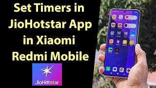 How to Set Timers in JioHotstar App in Xiaomi Redmi Mobile?