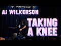 Taking a knee  aj wilkerson  standup comedy