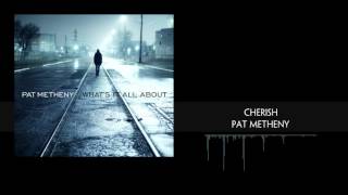 Video thumbnail of "Cherish - Pat Metheny"
