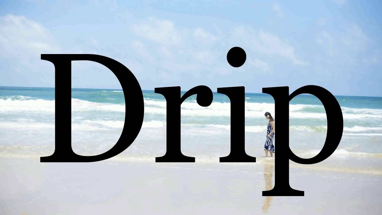How To Pronounce Drip🌈🌈🌈🌈🌈🌈Pronunciation Of Drip YouTube