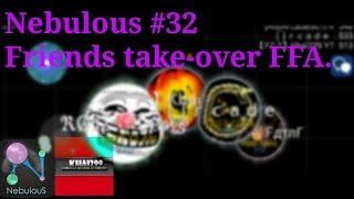 Nebulous (#32) - Friends takeover FFA!