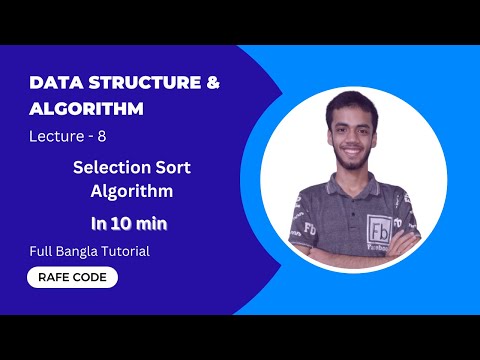 Lecture-8 | Selection Sort Algorithm | DSA Course in Bangla