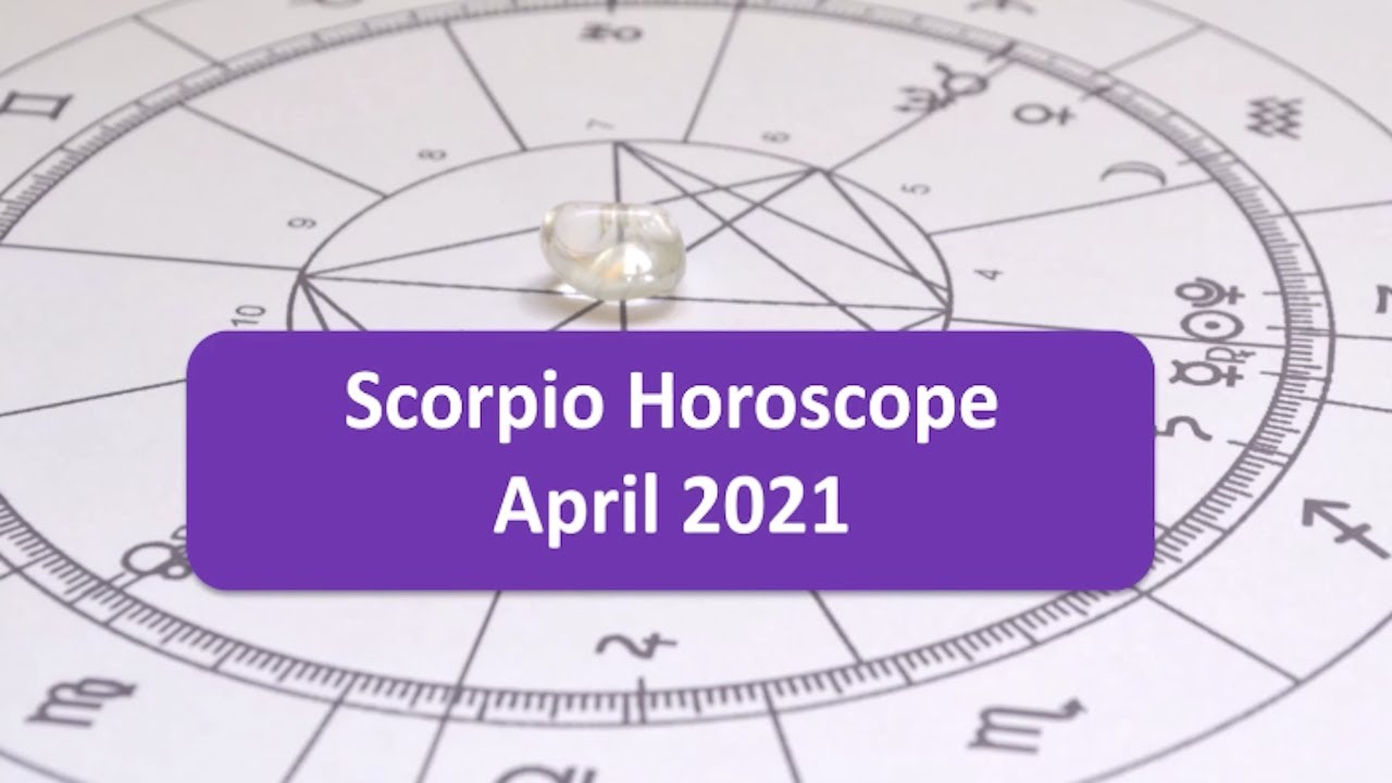 Scorpio Horoscope April 2021 Scorpio Full Moon? Unlock the Volcano