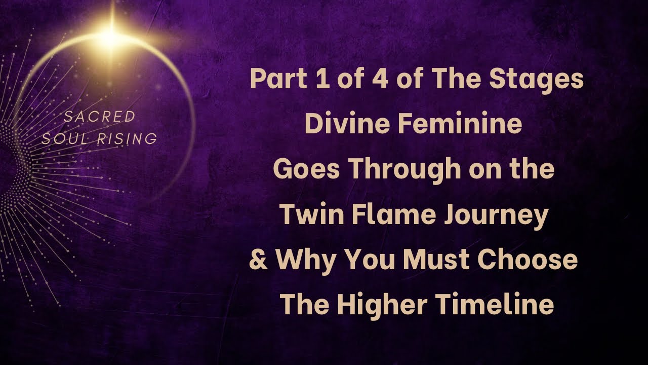 Part 1 of 4 The Stages Divine Feminine Goes Through on the Twin Flame ...