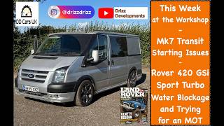 Mk7 Ford Transit Starting Issues - Rover 420 GSi Sport Turbo Coolant Blockage &amp; MOT Attempt
