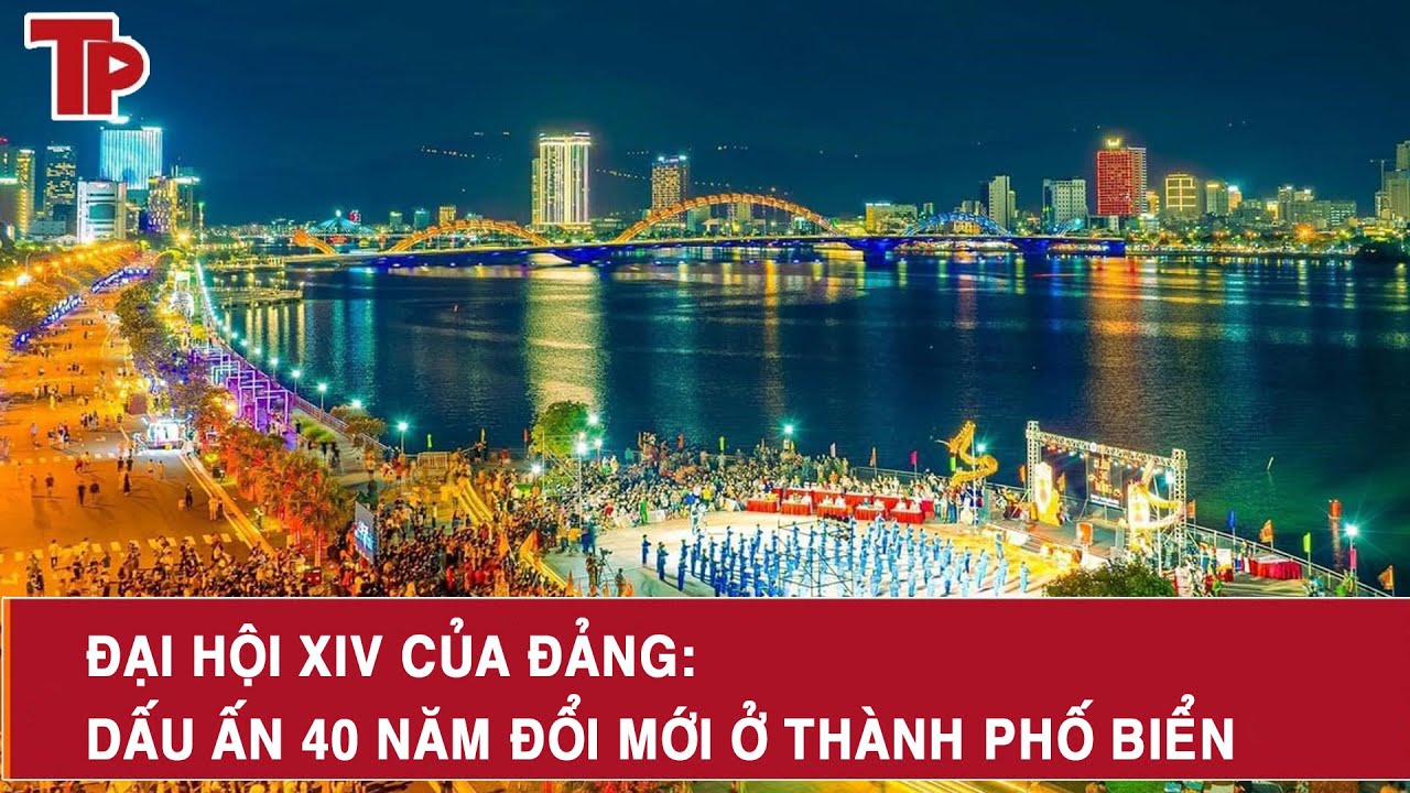 Đại hội XIV của Đảng: Dấu ấn 40 năm đổi mới ở thành phố biển