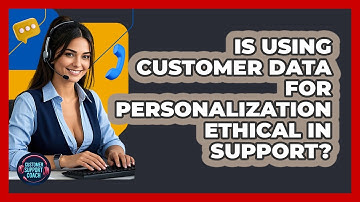Is Using Customer Data For Personalization Ethical In Support? - Customer Support Coach