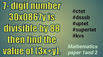 Divisibility rules of 88. if 30x0867y is divisible by 88 then find the value of (3x+y).#ctet2023.