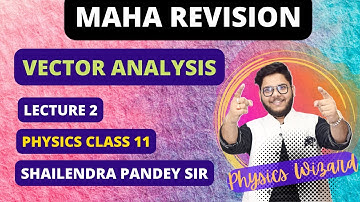 MAHA REVISION : VECTOR ANALYSIS | LECTURE 2 | SHAILENDRA PANDEY SIR #vectoranalysis